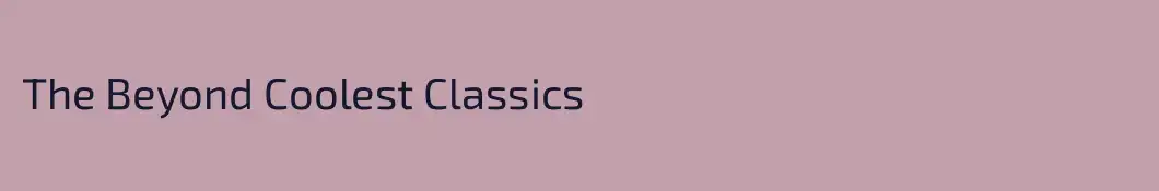 The Beyond Coolest Classics